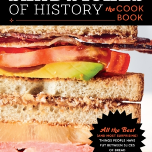 Sandwiches Of History: The Cookbook All The Best (And Most S