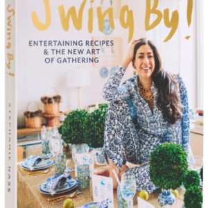 Swing By! Entertaining Recipes And The New Art Of Gathering