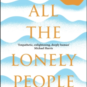All The Lonely People Conversations On Loneliness