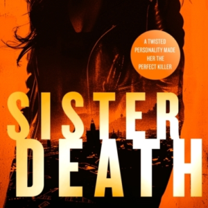 Sister Death An Explosive, Page-Turning Thriller