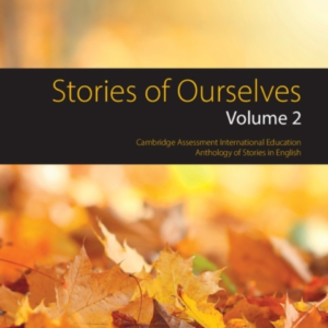 Stories Of Ourselves: Volume 2 Cambridge Assessment Internat