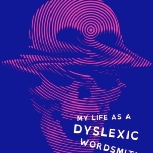 Spellbound My Life As A Dyslexic Wordsmith
