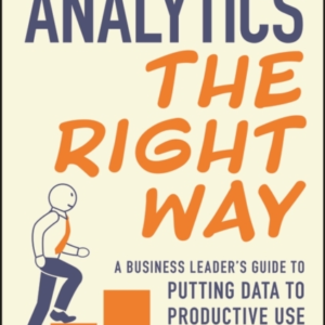 Analytics The Right Way A Business Leader'S Guide To Putting