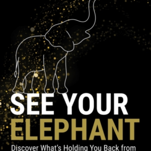See Your Elephant Discover What'S Holding You Back From Your