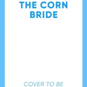 The Corn Bride The Witchiest, Ghostliest, Most Hilarious Fol