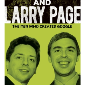Sergey Brin And Larry Page The Men Who Created Google