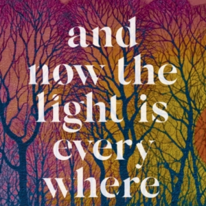 And Now the Light is Everywhere