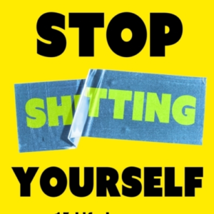 Stop Sh*Tting Yourself 15 Life Lessons That Might Help You C
