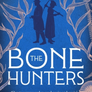 The Bone Hunters A Spellbinding Historical Novel About Fossi