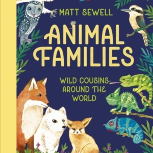 ANIMAL FAMILIES WILD COUSINS AROUND THE WORLD
