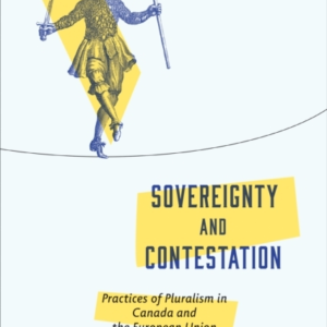 SOVEREIGNTY AND CONTESTATION PRACTICES OF PLURALISM IN CANAD