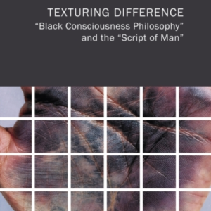 TEXTURING DIFFERENCE "BLACK CONSCIOUSNESS PHILOSOPHY" AND TH