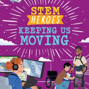 STEM HEROES: KEEPING US MOVING