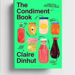 THE CONDIMENT BOOK A BRILLIANTLY FLAVOURFUL GUIDE TO FOOD'S