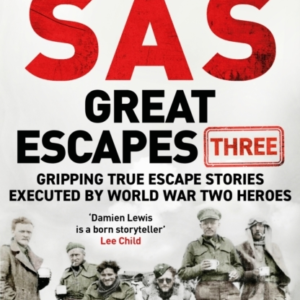 SAS GREAT ESCAPES THREE GRIPPING TRUE ESCAPE STORIES EXECUTE