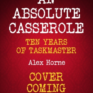 AN ABSOLUTE CASSEROLE THE TASKMASTER COMPENDIUM