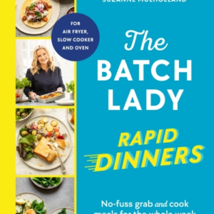 THE BATCH LADY RAPID DINNERS NO-FUSS GRAB AND COOK MEALS FOR