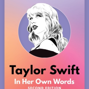 TAYLOR SWIFT: IN HER OWN WORDS