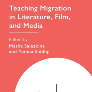 TEACHING MIGRATION IN LITERATURE, FILM, AND MEDIA