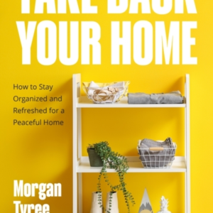 TAKE BACK YOUR HOMEHOW TO ORGANIZE EVERY ROOM FOR A STRESS-F