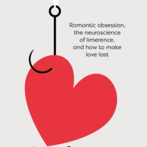 SMITTENROMANTIC OBSESSION THE NEUROSCIENCE OF LIMERENCE AN