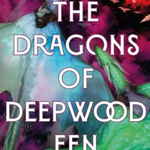 THE DRAGONS OF DEEPWOOD FEN