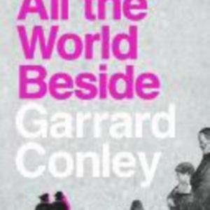 ALL THE WORLD BESIDE