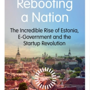 REBOOTING A NATIONTHE INCREDIBLE RISE OF ESTONIA E-GOVERNME