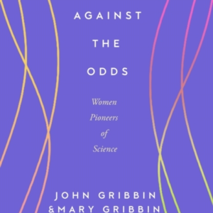 Against The Oddswomen Pioneers Of Science