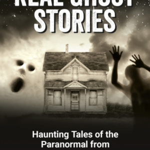 Real Ghost Storieshaunting Tales Of The Paranormal From Acro