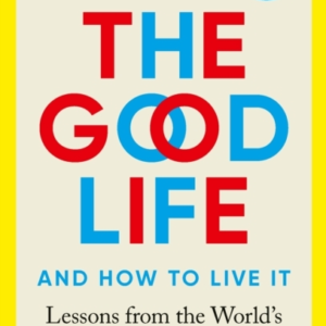 The Good Lifelessons From The World'S Longest Study On Happi