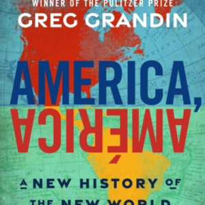 America Americaa New History Of The New World