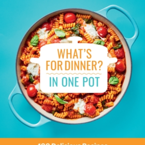 What'S For Dinner In One Pot? 100 Delicious Recipes, 10 Week