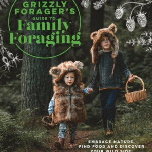 The Grizzly ForagerâS Guide To Family Foraging Embrace Natur