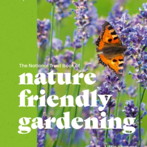 The National Trust Book Of Nature-Friendly Gardening