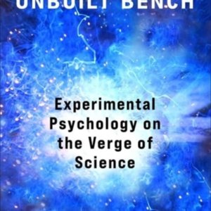 The Unbuilt Bench Experimental Psychology On The Verge Of Sc