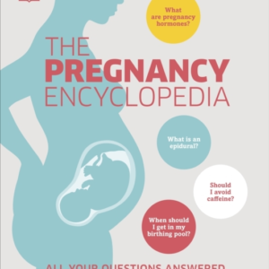 The Pregnancy Encyclopedia All Your Questions Answered