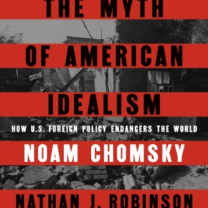 The Myth Of American Idealism How U.S. Foreign Policy Endang