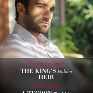 The King'S Hidden Heir / A Tycoon Too Wild To Wed The King'S