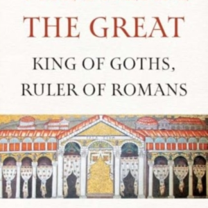 Theoderic The Great King Of Goths, Ruler Of Romans