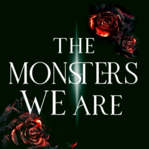 The Monsters We Are