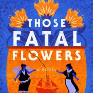 Those Fatal Flowers A Novel