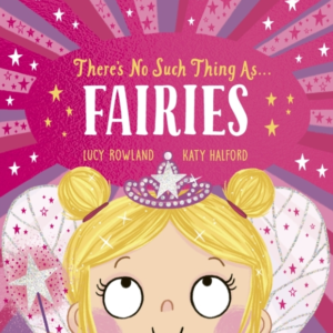 There's No Such Thing as Fairies