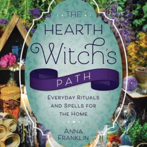 The Hearth Witch'S Path Everyday Rituals And Spells For The