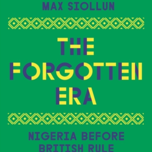 The Forgotten Era Nigeria Before British Rule