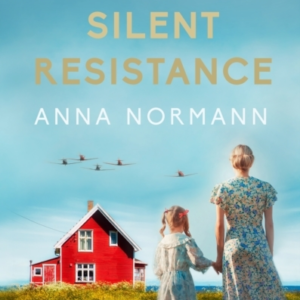 The Silent Resistance The Heartbreaking World War Two Histor