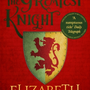 The Greatest Knight A Gripping Novel About William Marshal -