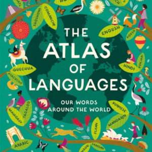 Atlas Of Languages Our Words Around The World