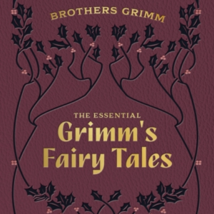 The Essential Grimm'S Fairy Tales