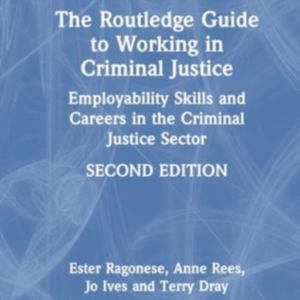 The Routledge Guide To Working In Criminal Justice Employabi